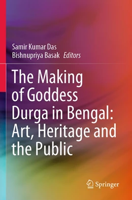 Abbildung von Das / Basak | The Making of Goddess Durga in Bengal: Art, Heritage and the Public | 1. Auflage | 2022 | beck-shop.de