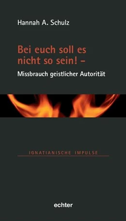 Abbildung von Schulz | Bei euch soll es nicht so sein! - Missbrauch geistlicher Autorität | 1. Auflage | 2022 | beck-shop.de