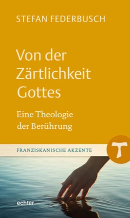 Abbildung von Federbusch | Von der Zärtlichkeit Gottes | 1. Auflage | 2022 | beck-shop.de
