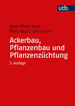Abbildung von Kautz / Kaul | Ackerbau, Pflanzenbau und Pflanzenzüchtung | 5. Auflage | 2022 | beck-shop.de