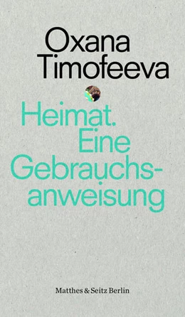 Abbildung von Timofeeva / Schloßberger | Heimat. Eine Gebrauchsanweisung | 2. Auflage | 2022 | beck-shop.de