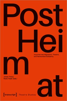 Abbildung von Tinius / Totah | »PostHeimat« - Inquiries into Migration, Theatre, and Networked Solidarity | 1. Auflage | 2025 | beck-shop.de