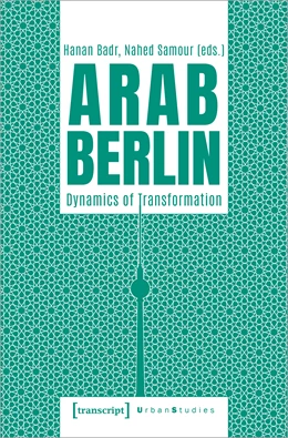 Abbildung von Badr / Samour | Arab Berlin | 1. Auflage | 2023 | beck-shop.de