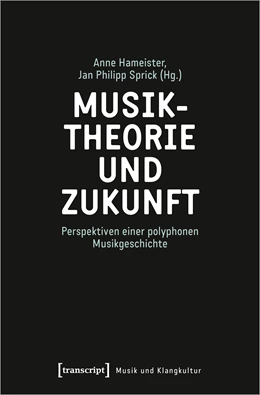 Abbildung von Hameister / Sprick | Musiktheorie und Zukunft | 1. Auflage | 2023 | beck-shop.de