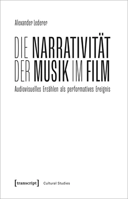 Abbildung von Lederer | Die Narrativität der Musik im Film | 1. Auflage | 2023 | beck-shop.de