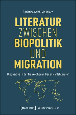 Abbildung von Grieb-Viglialoro | Literatur zwischen Biopolitik und Migration | 1. Auflage | 2022 | beck-shop.de