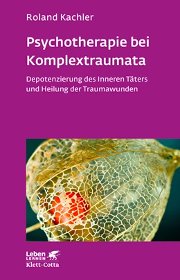 Abbildung von Kachler | Psychotherapie bei Komplextraumata (Leben Lernen, Bd. 334) | 1. Auflage | 2022 | beck-shop.de