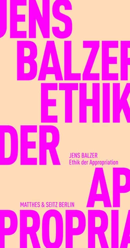 Abbildung von Balzer | Ethik der Appropriation | 3. Auflage | 2022 | beck-shop.de
