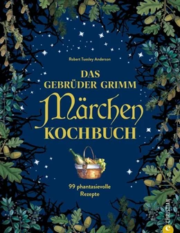 Abbildung von Tuesley Anderson | Das Gebrüder Grimm Märchen Kochbuch | 1. Auflage | 2022 | beck-shop.de