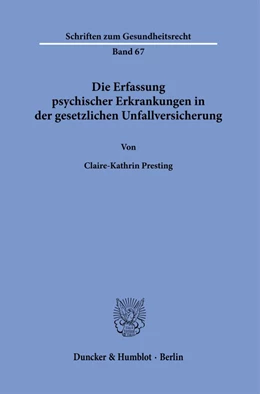 Abbildung von Presting | Die Erfassung psychischer Erkrankungen in der gesetzlichen Unfallversicherung. | 1. Auflage | 2022 | 67 | beck-shop.de