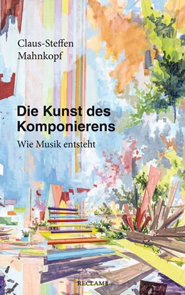 Abbildung von Mahnkopf | Die Kunst des Komponierens | 1. Auflage | 2022 | beck-shop.de