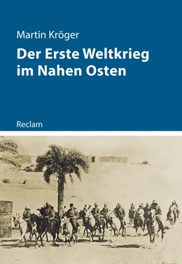 Abbildung von Kröger | Der Erste Weltkrieg im Nahen Osten | 1. Auflage | 2022 | beck-shop.de