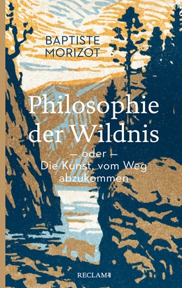 Abbildung von Morizot | Philosophie der Wildnis oder Die Kunst, vom Weg abzukommen | 1. Auflage | 2022 | beck-shop.de