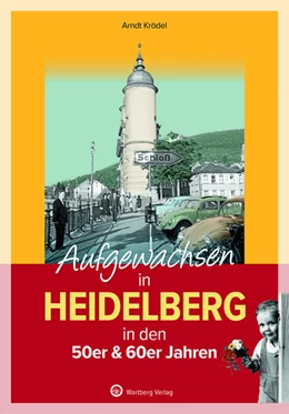 Abbildung von Krödel | Aufgewachsen in Heidelberg in den 50er & 60er Jahren | 1. Auflage | 2022 | beck-shop.de