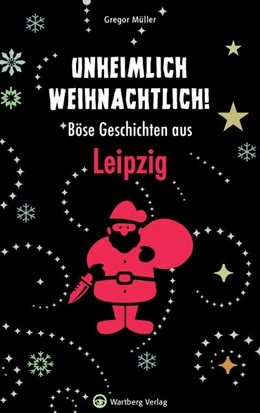 Abbildung von Müller | Unheimlich weihnachtlich! Böse Geschichten aus Leipzig | 1. Auflage | 2022 | beck-shop.de