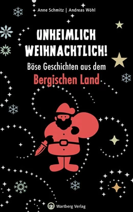 Abbildung von Schmitz / Wöhl | Unheimlich weihnachtlich! Böse Geschichten aus dem Bergischen Land | 1. Auflage | 2022 | beck-shop.de