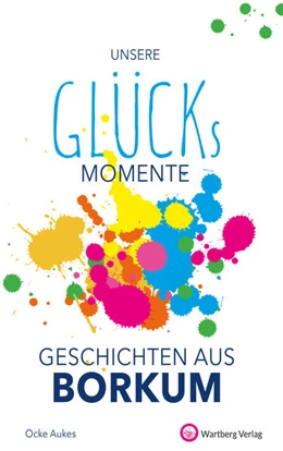 Abbildung von Aukes | Unsere Glücksmomente - Geschichten aus Borkum | 1. Auflage | 2022 | beck-shop.de