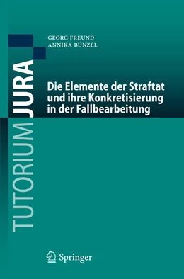Abbildung von Freund / Bünzel | Die Elemente der Straftat und ihre Konkretisierung in der Fallbearbeitung | 1. Auflage | 2022 | beck-shop.de