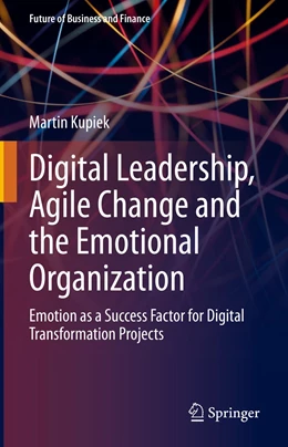 Abbildung von Kupiek | Digital Leadership, Agile Change and the Emotional Organization | 1. Auflage | 2022 | beck-shop.de
