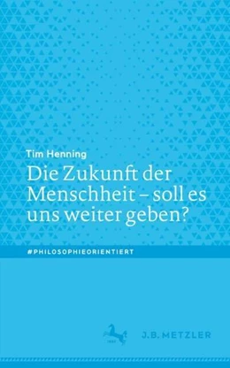 Abbildung von Henning | Die Zukunft der Menschheit - soll es uns weiter geben? | 1. Auflage | 2022 | beck-shop.de