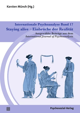 Abbildung von Münch | Internationale Psychoanalyse Band 17: Staying alive - Einbrüche der Realität | 1. Auflage | 2022 | beck-shop.de