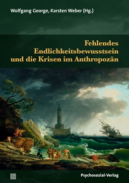 Abbildung von George / Weber | Fehlendes Endlichkeitsbewusstsein und die Krisen im Anthropozän | 1. Auflage | 2022 | beck-shop.de