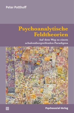 Abbildung von Potthoff | Psychoanalytische Feldtheorien | 1. Auflage | 2022 | beck-shop.de