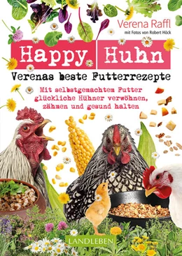 Abbildung von Raffl | Happy Huhn - Verenas beste Futterrezepte | 1. Auflage | 2022 | beck-shop.de