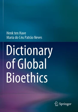 Abbildung von ten Have / Patrão Neves | Dictionary of Global Bioethics | 1. Auflage | 2022 | beck-shop.de