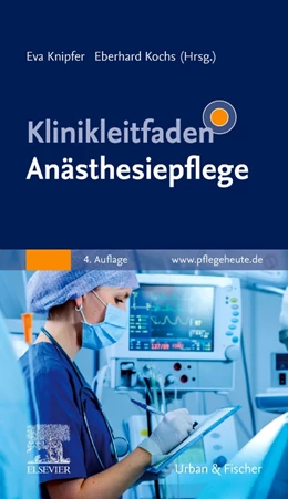 Abbildung von Knipfer / Kochs (Hrsg.) | Klinikleitfaden Anästhesiepflege | 4. Auflage | 2022 | beck-shop.de