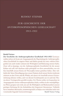 Abbildung von Steiner / Rudolf Steiner Nachlassverwaltung | Zur Geschichte der Anthroposophischen Gesellschaft 1913-1922 | 1. Auflage | 2023 | beck-shop.de