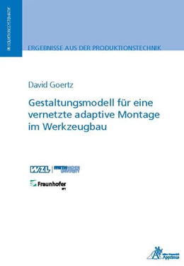 Abbildung von Goertz | Gestaltungsmodell für eine vernetzte adaptive Montage im Werkzeugbau | 1. Auflage | 2022 | beck-shop.de