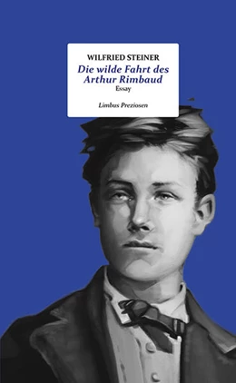 Abbildung von Steiner | Die wilde Fahrt des Arthur Rimbaud | 1. Auflage | 2022 | beck-shop.de