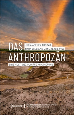 Abbildung von Thomas / Williams | Das Anthropozän - Eine multidisziplinäre Annäherung | 1. Auflage | 2024 | beck-shop.de