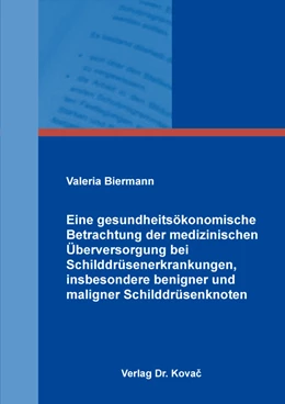Abbildung von Biermann | Eine gesundheitsökonomische Betrachtung der medizinischen Überversorgung bei Schilddrüsenerkrankungen, insbesondere benigner und maligner Schilddrüsenknoten | 1. Auflage | 2022 | 60 | beck-shop.de