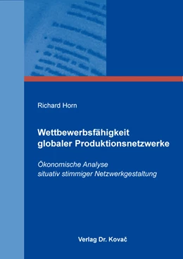 Abbildung von Horn | Wettbewerbsfähigkeit globaler Produktionsnetzwerke | 1. Auflage | 2022 | 13 | beck-shop.de