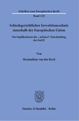 Abbildung von van der Beck | Schiedsgerichtlicher Investitionsschutz innerhalb der Europäischen Union. | 1. Auflage | 2022 | 210 | beck-shop.de