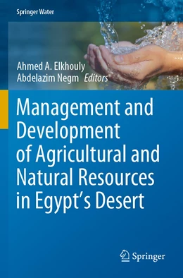 Abbildung von Elkhouly / Negm | Management and Development of Agricultural and Natural Resources in Egypt's Desert | 1. Auflage | 2022 | beck-shop.de