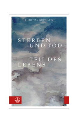 Abbildung von Sterben und Tod — Teil des Lebens | 1. Auflage | 2022 | beck-shop.de