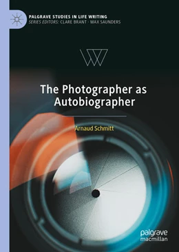 Abbildung von Schmitt | The Photographer as Autobiographer | 1. Auflage | 2022 | beck-shop.de