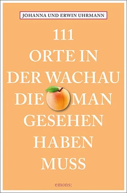 Abbildung von Uhrmann | 111 Orte in der Wachau, die man gesehen haben muss | 1. Auflage | 2022 | beck-shop.de