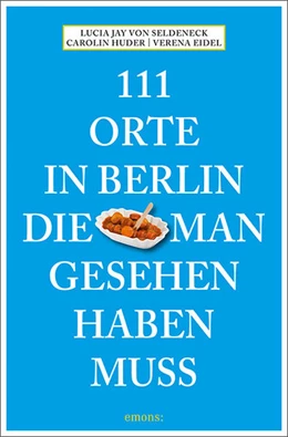 Abbildung von Seldeneck | 111 Orte in Berlin, die man gesehen haben muss | 1. Auflage | 2022 | beck-shop.de