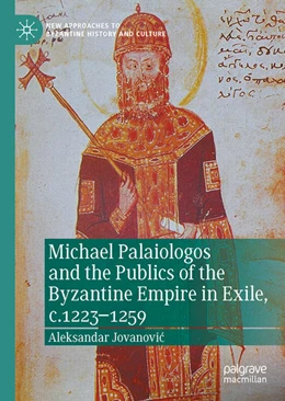 Abbildung von Jovanovic | Michael Palaiologos and the Publics of the Byzantine Empire in Exile, c.1223-1259 | 1. Auflage | 2022 | beck-shop.de