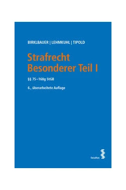 Abbildung von Birklbauer / Lehmkuhl | Strafrecht Besonderer Teil I | 6. Auflage | 2022 | beck-shop.de