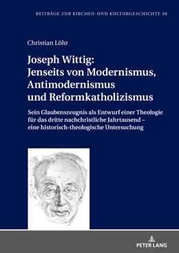 Abbildung von Löhr | Joseph Wittig: Jenseits von Modernismus, Antimodernismus und Reformkatholizismus | 1. Auflage | 2022 | beck-shop.de