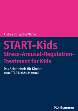 Abbildung von Dixius / Möhler | START-Kids - Stress-Arousal-Regulation-Treatment for Kids | 1. Auflage | 2023 | beck-shop.de