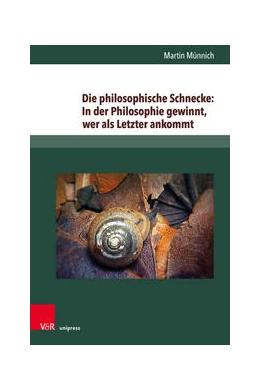 Abbildung von Münnich | Die philosophische Schnecke: In der Philosophie gewinnt, wer als Letzter ankommt | 1. Auflage | 2022 | beck-shop.de