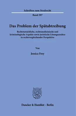 Abbildung von Frey | Das Problem der Spätabtreibung. | 1. Auflage | 2022 | 397 | beck-shop.de