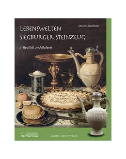 Abbildung von Caspary / Roehmer | Lebenswelten – Siegburger Steinzeug | 1. Auflage | 2022 | beck-shop.de