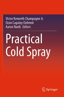 Abbildung von Champagne Jr. / Ozdemir | Practical Cold Spray | 1. Auflage | 2022 | beck-shop.de